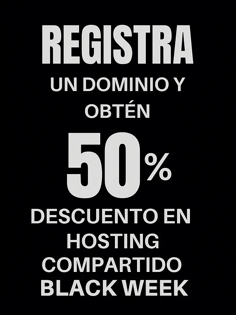 50% de descuento en hosting compartido al registrar un dominio SOLO POR BLACKWEEK